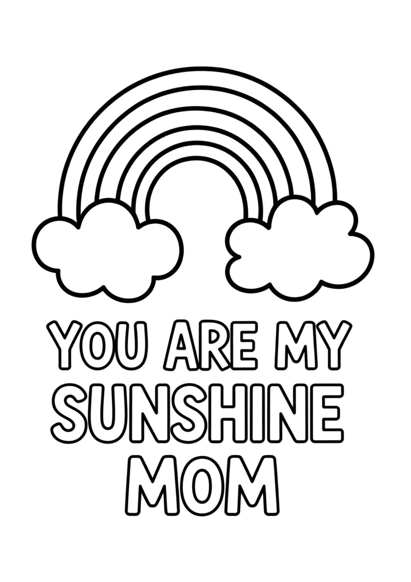rainbow above text you are my sunshine mom, simple black outline design with clouds and cheerful theme